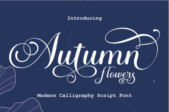 Autumn Flowers: A Modern Script Font for Elegant Branding Projects